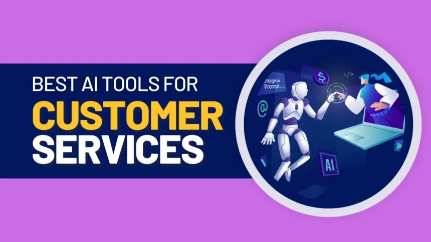 Best AI Tools For Customer Service