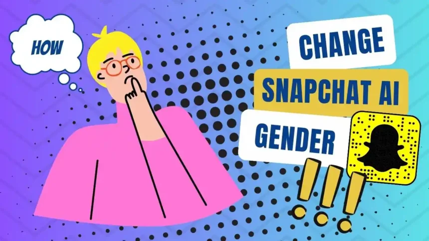 How To Change Snapchat AI Gender
